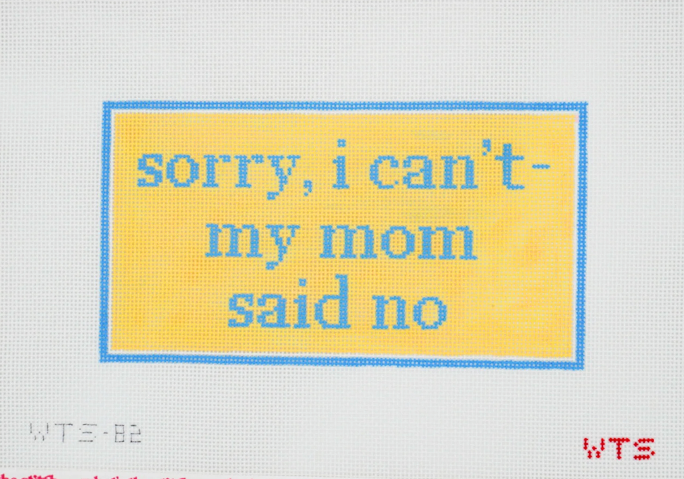 Sorry I Can't, My Mom Said No