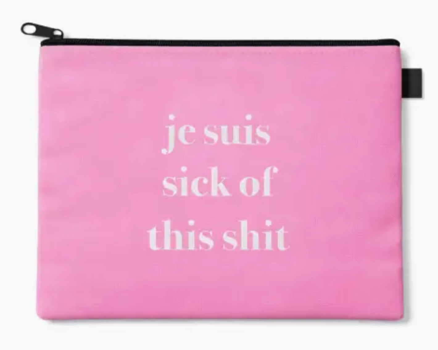Je Suis Sick Of This Shit Project Bag