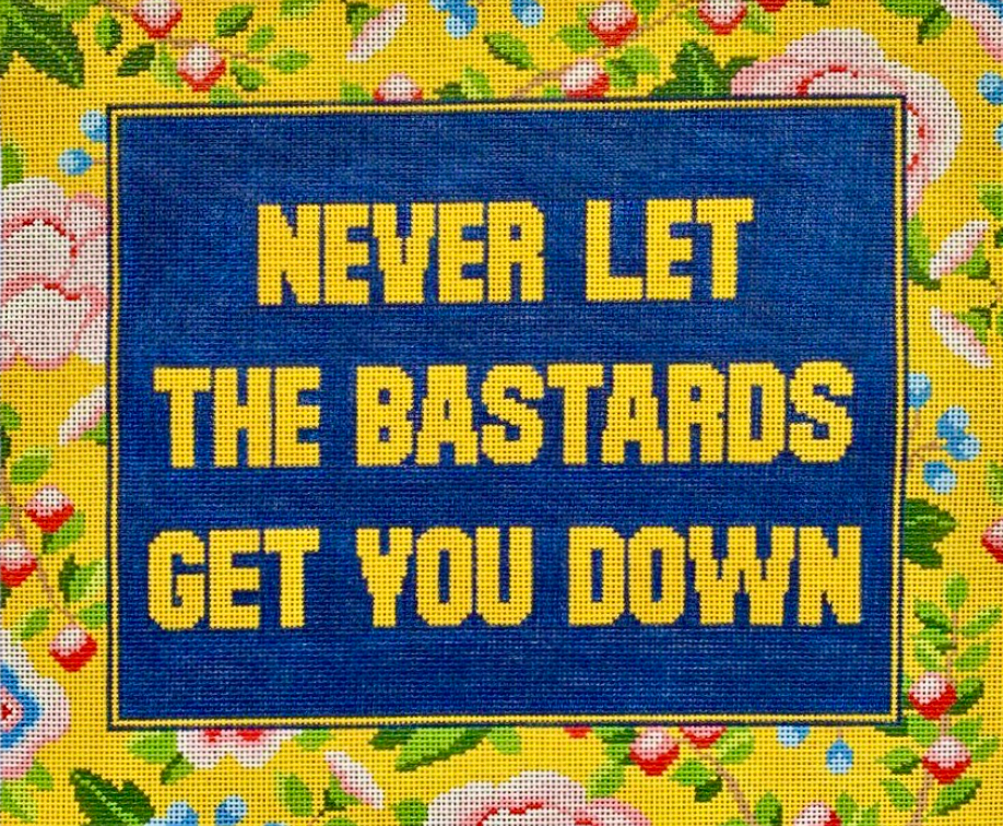 Never Let The Bastards Get You Down