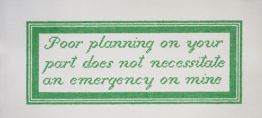 Poor Planning on Your Part