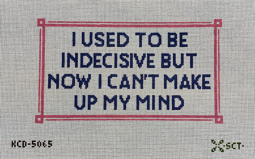 I Used to Be Indesisive...