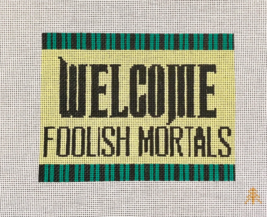 Welcome Foolish Mortals