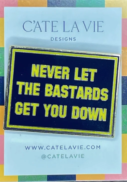 cate la vie Never Let the Bastards Get You Down Needleminder