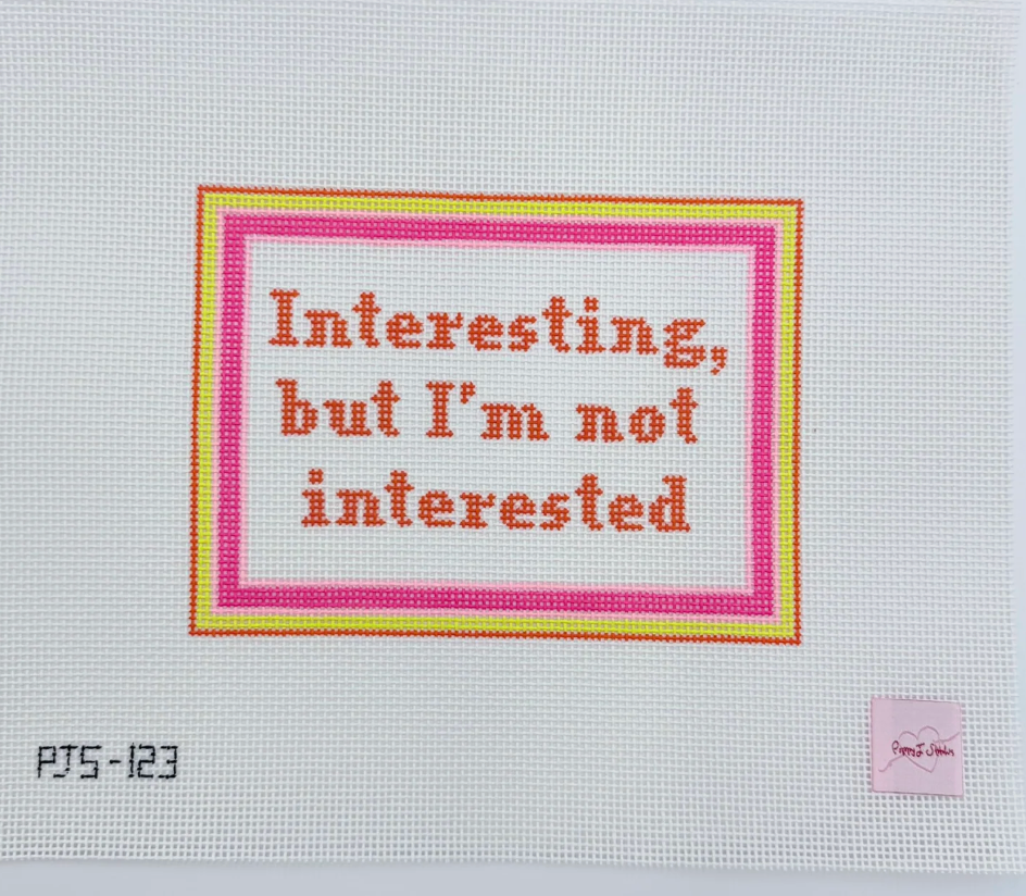 Interesting, But I'm Not Interested