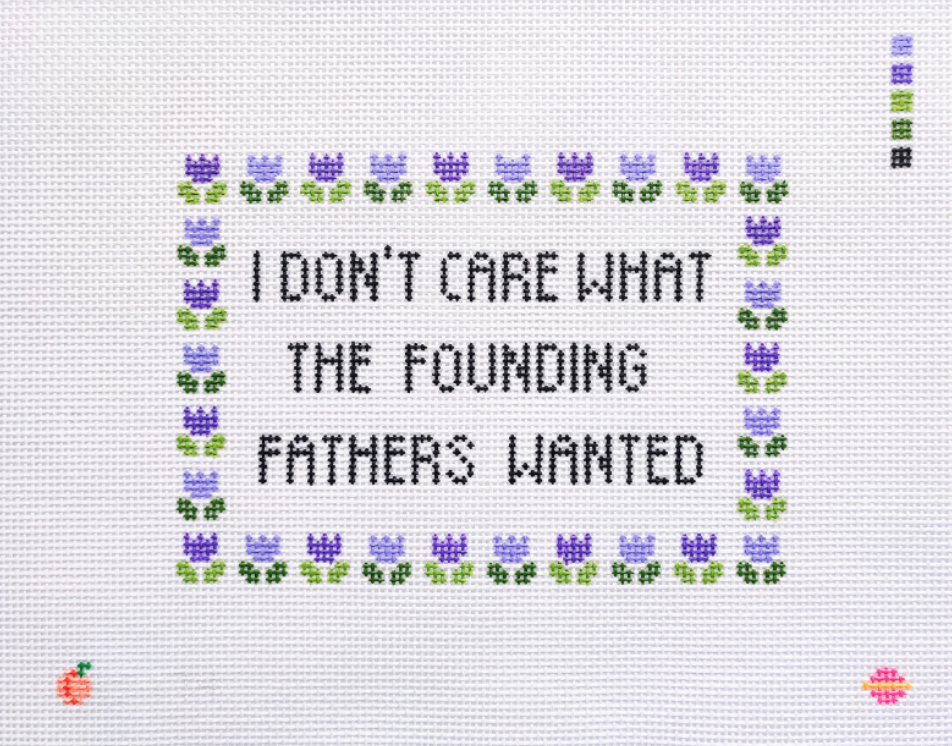 saturnalia i dont care what the Founding Fathers wanted needlepoint canvas